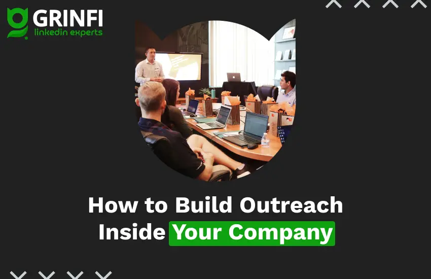 How to Build an Effective Outreach System Inside Your Company: A Step-by-Step Guide from Grinfi