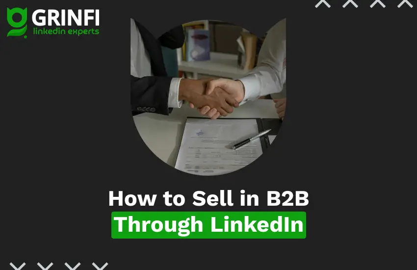 How to Sell Through LinkedIn in B2B: Key Insights from Grinfi