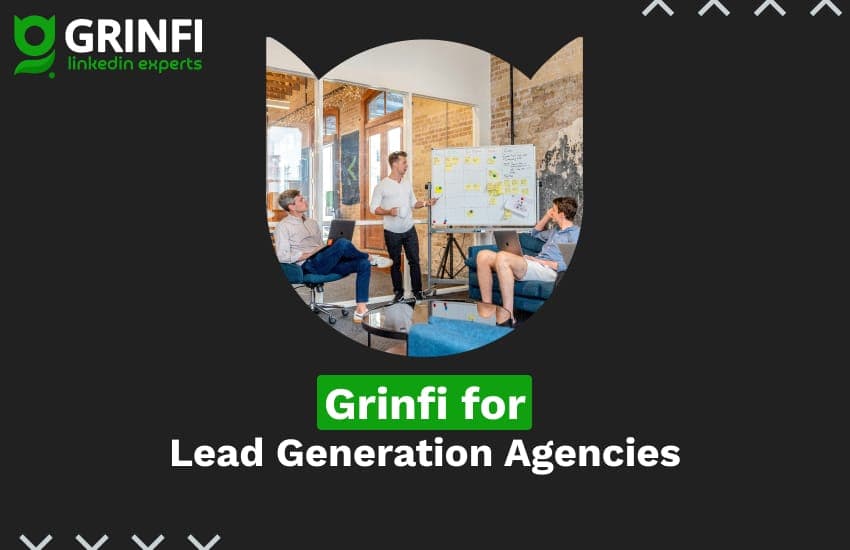 Why Grinfi is the Perfect Tool for Lead Generation Agencies