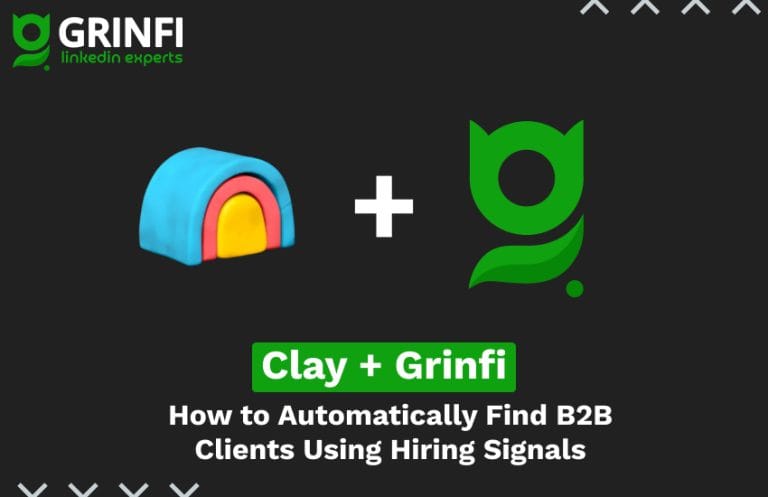 How to Automatically Find B2B Clients Using Hiring Signals: Clay + Grinfi for B2B Outbound